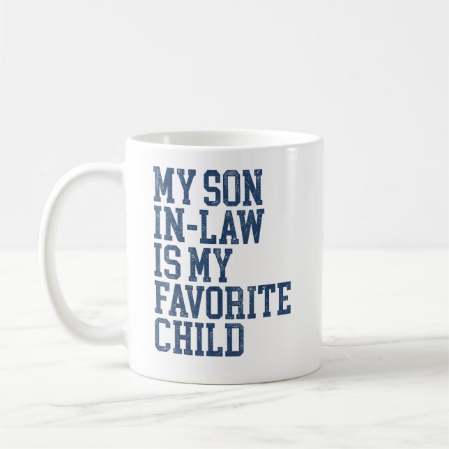 My Son In Law Is My Favorite Child Funny Family Coffee Mug (Left)
