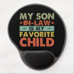 My Son In Law Is My Favorite Child Funny Family Gel Mouse Pad<br><div class="desc">My Son In Law Is My Favorite Child Family Groovy</div>