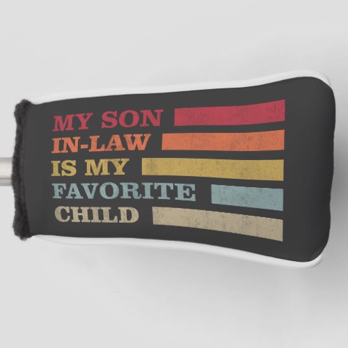 My Son In Law Is My Favorite Child Funny Family Golf Head Cover