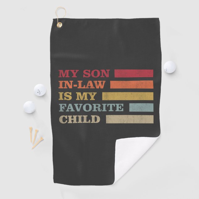 My Son In Law Is My Favorite Child Funny Family Golf Towel (InSitu)