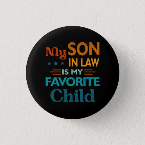 My Son In Law Is My Favorite Child Funny Family Hu Button