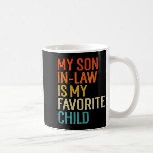 My Son In Law Is My Favorite Child Funny Family Hu Coffee Mug
