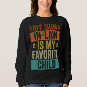 My Son-In-Law Is My Favorite Child Funny Family Hu Sweatshirt