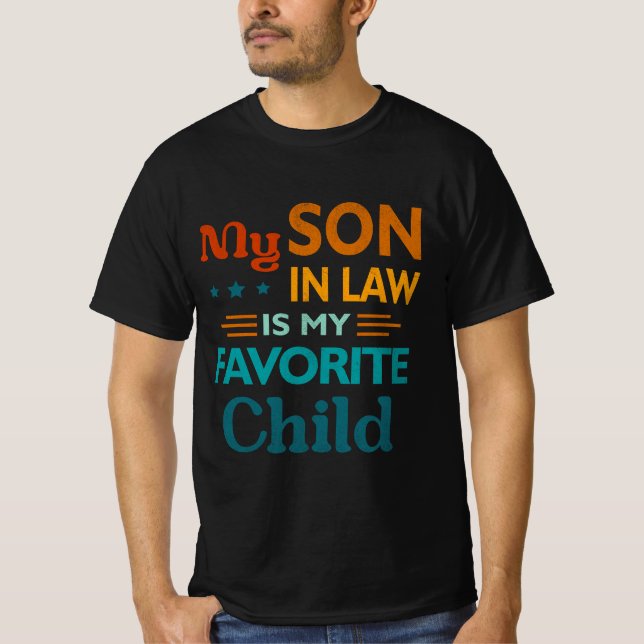 My Son In Law Is My Favorite Child Funny Family Hu T-Shirt (Front)