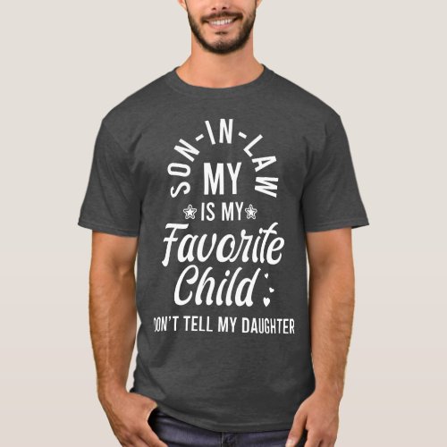 My Son in Law is My Favorite Child Funny Family hu T_Shirt