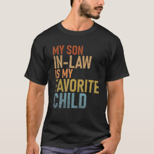 My Son In Law Is My Favorite Child Funny Family Hu T-Shirt