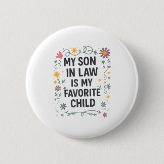 My Son In Law Is My Favorite Child Funny Family Ma Button