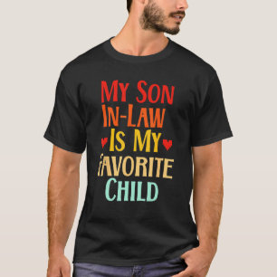 My Son In Law Is My Favorite Child Funny Family Ma T-Shirt