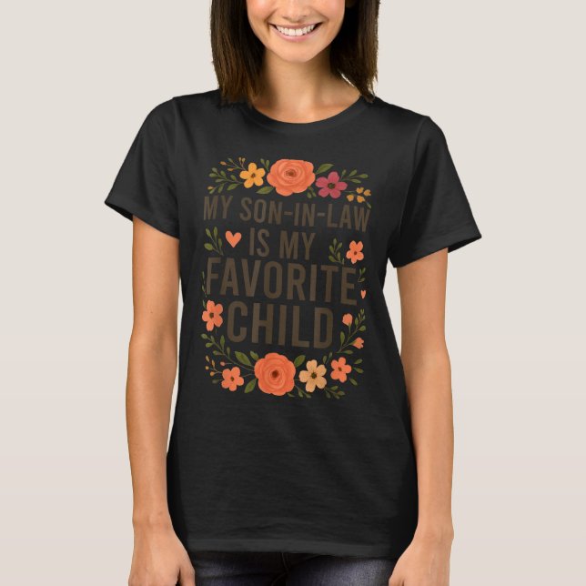 My Son In Law Is My Favorite Child Funny Family Ma T-Shirt (Front)