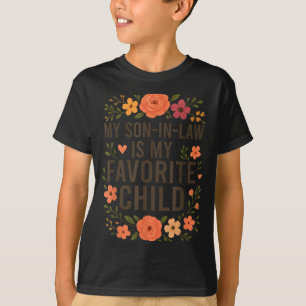 My Son In Law Is My Favorite Child Funny Family Ma T-Shirt