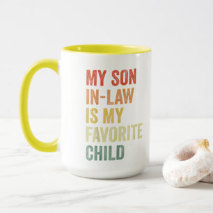 My Son In Law Is My Favorite Child Funny Family Mug