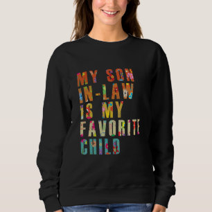 My Son In Law Is My Favorite Child Funny Family Re Sweatshirt