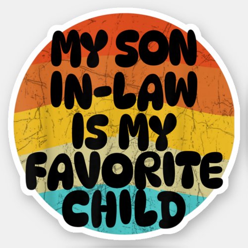 My Son In Law Is My Favorite Child Funny Family Sticker