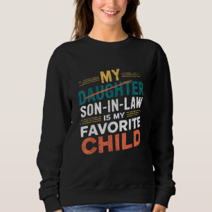 My Son In Law Is My Favorite Child Funny Family Sweatshirt