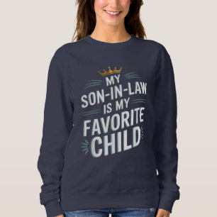 My Son In Law Is My Favorite Child Funny Family Sweatshirt