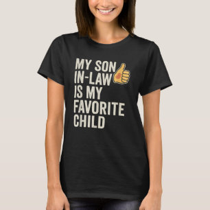 My Son in Law is My Favorite Child Funny Family T-Shirt