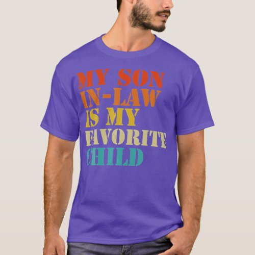 My Son In Law Is My Favorite Child Funny Family  T_Shirt
