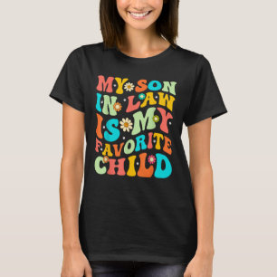 My Son In Law Is My Favorite Child Funny Family T-Shirt