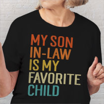 My Son In Law Is My Favorite Child Funny Family T-Shirt