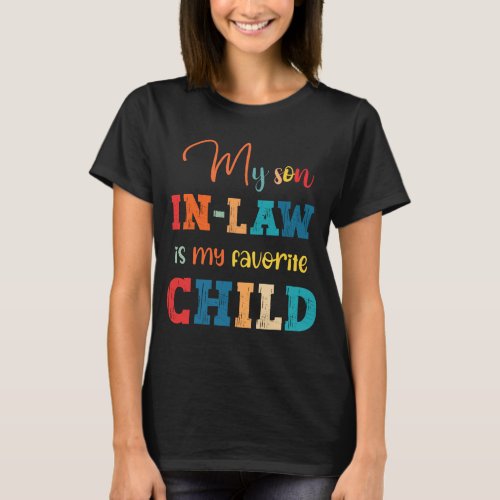 My Son In Law Is My Favorite Child Funny Family   T_Shirt