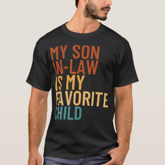 My Son In Law Is My Favorite Child Funny Family T-Shirt