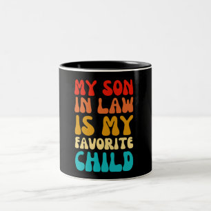 My Son In Law Is My Favorite Child - Funny Family Two-Tone Coffee Mug