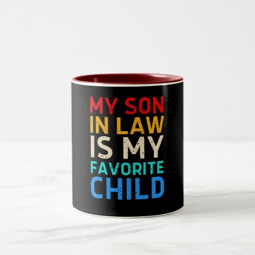 my son in law is my favorite child _ Funny Family Two_Tone Coffee Mug