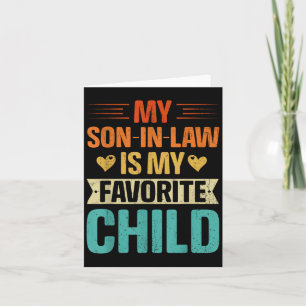 My Son In Law Is My Favorite Child Funny Fathers D Card