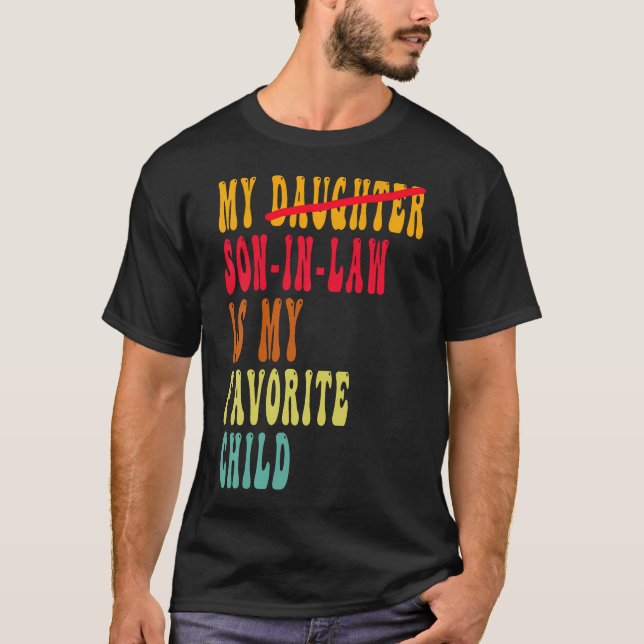My Son In Law Is My Favorite Child Funny Fathers D T-Shirt (Front)