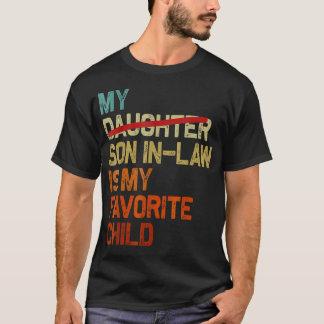 My Son In Law Is My Favorite Child Funny Fathers D T-Shirt