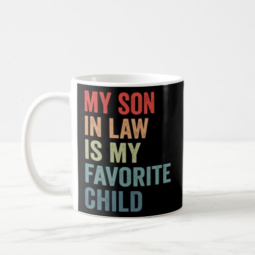 My Son_IN_Law Is My Favorite Child Funny Mom Dad   Coffee Mug