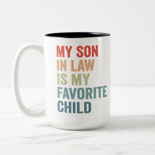 My Son_IN_Law Is My Favorite Child Funny Mom Dad  Two_Tone Coffee Mug