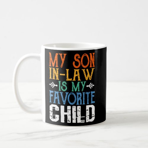 My Son In Law Is My Favorite Child _ Funny Mother  Coffee Mug