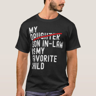 My Son In Law Is My Favorite Child Funny Mother In T-Shirt