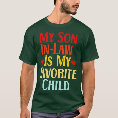 My son in law is my favorite child funny mother in T_Shirt