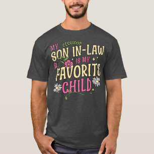 My Son In Law Is My Favorite Child Funny Mothers D T-Shirt