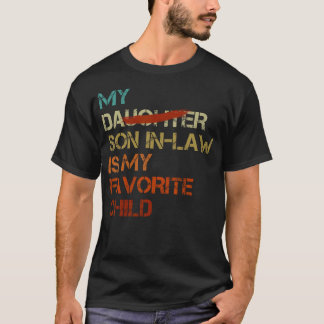My Son In Law Is My Favorite Child Funny - Replace T-Shirt