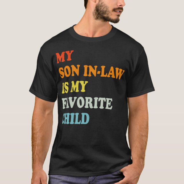 My Son In Law Is My Favorite Child Funny - Replace T-Shirt (Front)