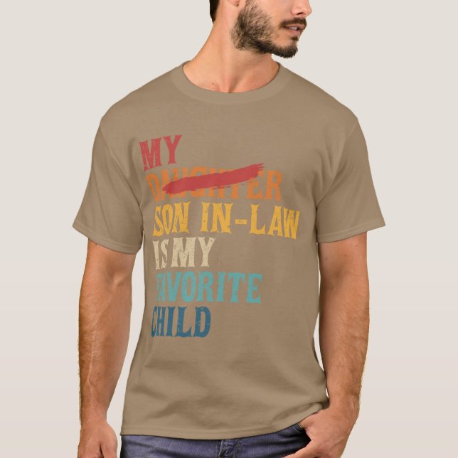 My Son In Law Is My Favorite Child Funny Replaced  T-Shirt (Front)
