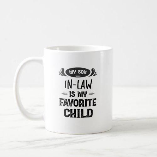  My Son In Law Is My Favorite Child Funny Son_In_L Coffee Mug