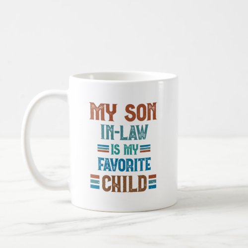 My Son In Law Is My Favorite Child Funny Son_In_La Coffee Mug