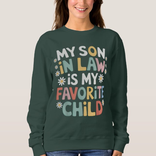 My Son In Law Is My Favorite Child Funny Sweatshirt (Front)