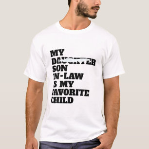 My Son In Law Is My Favorite Child Funny T-Shirt