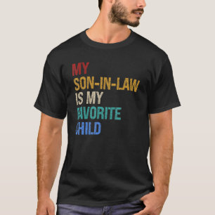 My Son In Law Is My Favorite Child Funny T-Shirt