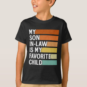 My Son In Law Is My Favorite Child Funny Vintage F T-Shirt
