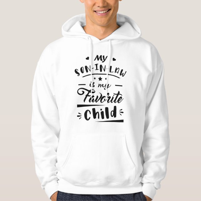 My son in law is my favorite child hoodie (Front)