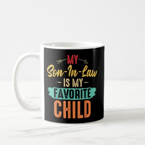My Son In Law Is My Favorite Child Humor Coffee Mug