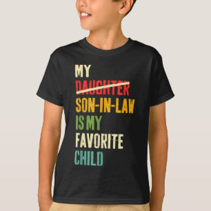 My Son In Law Is My Favorite Child Humor Fathers D T-Shirt