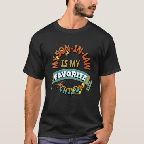 MY SON IN LAW IS MY FAVORITE CHILD Humor T_Shirt