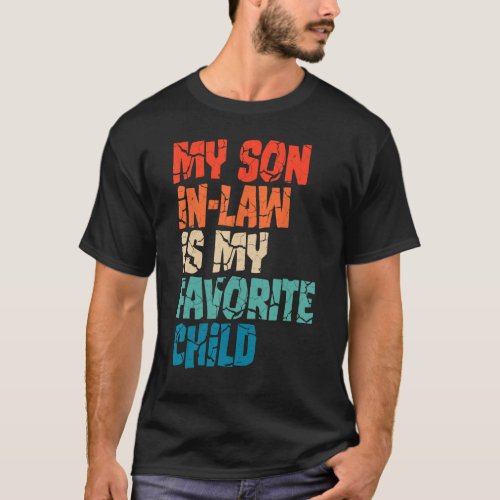 My Son In Law Is My Favorite Child  Mom 1 T_Shirt